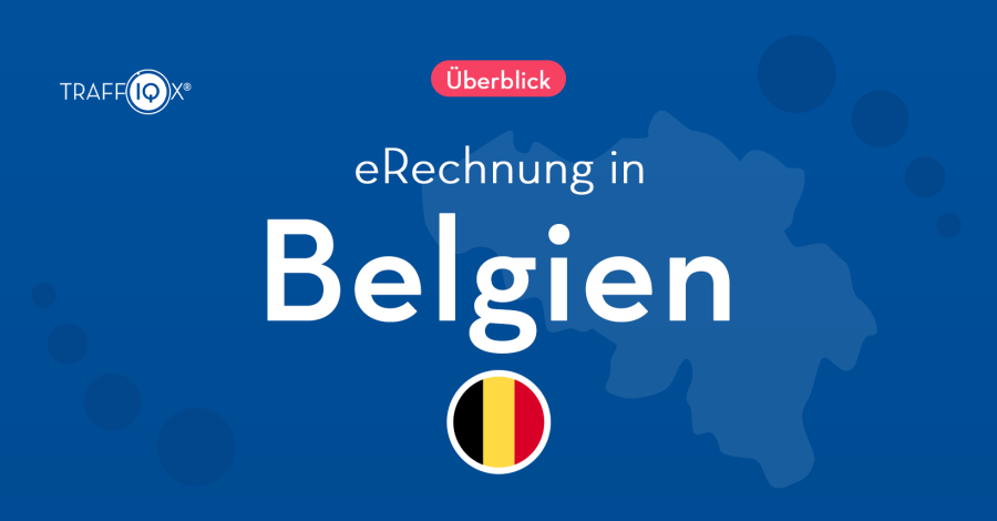 Elektronische Rechnungsstellung in Belgien ab 2026 Pflicht
